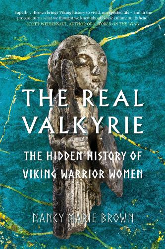Бумажная книга «The Real Valkyrie: The Hidden History of Viking Warrior Women», автор Нэнси Мари Браун - фото №1
