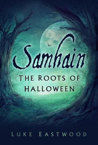 Паперова книга «Samhain: The Roots of Halloween», автор Люк Іствуд - фото №1