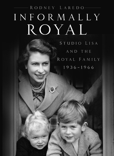 Бумажная книга «Informally Royal: Studio Lisa and the Royal Family 1936-1966», автор Родни Ларедо - фото №1