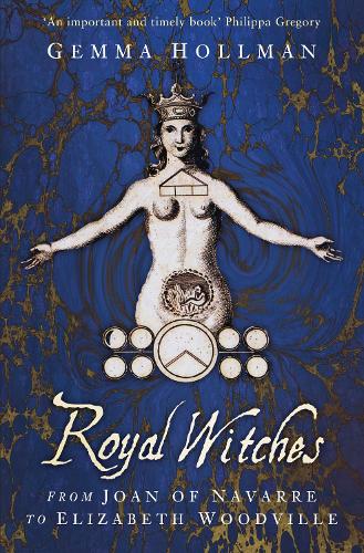 Бумажная книга «Royal Witches: From Joan of Navarre to Elizabeth Woodville», автор Джемма Холлман - фото №1