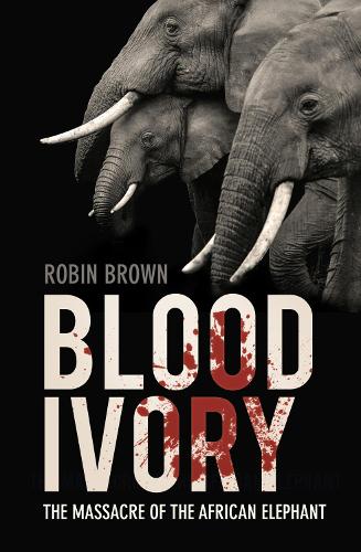 Бумажная книга «Blood Ivory: The Massacre of the African Elephant», автор Робин Браун - фото №1