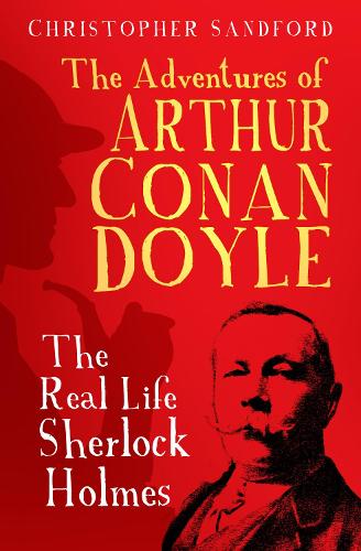 Бумажная книга «The Adventures of Arthur Conan Doyle: The Real Life Sherlock Holmes», автор Кристофер Сэндфорд - фото №1