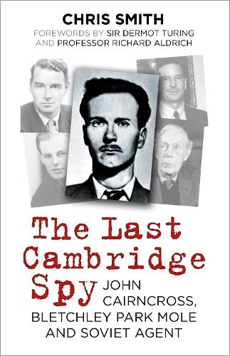[object Object] «The Last Cambridge Spy: John Cairncross, Bletchley Park Mole and Soviet Agent», автор Крис Смит - фото №1