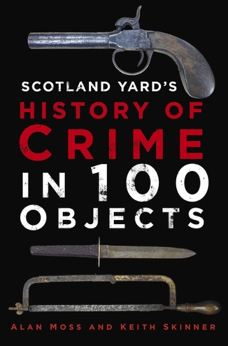 Паперова книга «Scotland Yard's History of Crime in 100 Objects», авторів Алан Мосс, Кіт Скіннер - фото №1