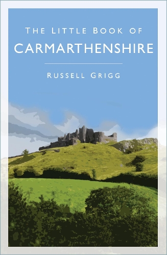 Бумажная книга «The Little Book of Carmarthenshire», автор Рассел Григг - фото №1