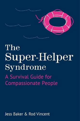 Бумажная книга «The Super-Helper Syndrome: A Survival Guide for Compassionate People», авторов Джесс Бейкер, Род Винсент - фото №1