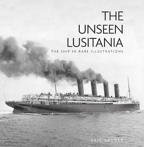 Бумажная книга «The Unseen Lusitania: The Ship in Rare Illustrations», автор Эрик Саудер - фото №1