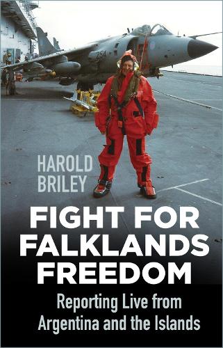 Бумажная книга «Fight for Falklands Freedom: Reporting Live from Argentina and the Islands», автор Гарольд Брайли - фото №1