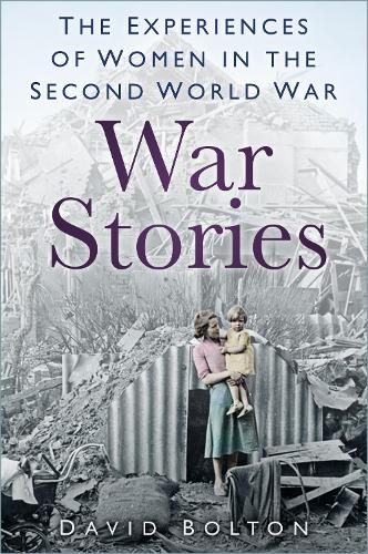 Бумажная книга «War Stories: Experiences of Women in the Second World War», автор Дэвид Болтон - фото №1