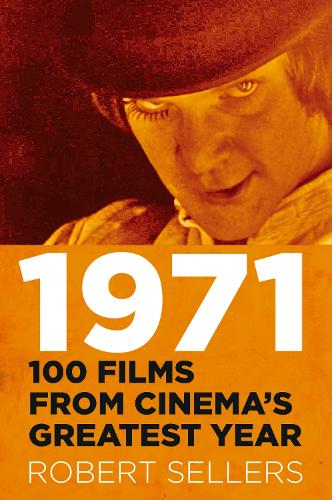 Бумажная книга «1971: 100 Films from Cinema's Greatest Year», автор Роберт Селлерс - фото №1