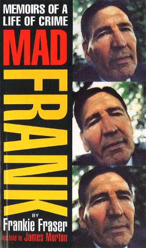 Бумажная книга «Mad Frank: Memoirs of a Life of Crime», авторов Фрэнк Фрейзер, Джеймс Мортон - фото №1