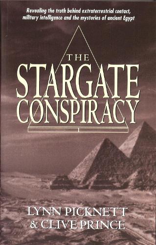 Бумажная книга «Stargate Conspiracy: Revealing the truth behind extraterrestrial contact, military intelligence and the mysteries of ancient Egypt», авторов Клайв Принс, Линн Пикнетт - фото №1