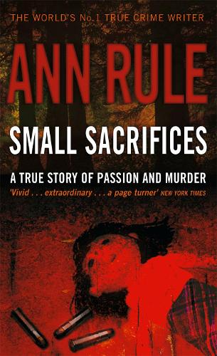 Паперова книга «Small Sacrifices: A true story of Passion and Murder», автор Eнн Рул - фото №1