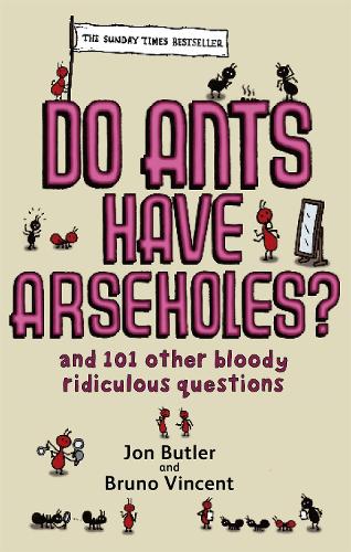 Бумажная книга «Do Ants Have Arseholes?: ...and 101 other bloody ridiculous questions», авторов Бруно Винсент, Джон Батлер - фото №1