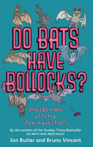 Бумажная книга «Do Bats Have Bollocks?: and 101 more utterly stupid questions», авторов Бруно Винсент, Джон Батлер - фото №1