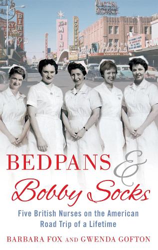 Бумажная книга «Bedpans And Bobby Socks: Five British Nurses on the American Road Trip of a Lifetime», автор Барбара Фокс - фото №1