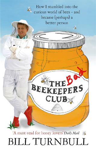 Паперова книга «The Bad Beekeepers Club: How I stumbled into the Curious World of Bees - and became (perhaps) a Better Person», автор Білл Тернбулл - фото №1