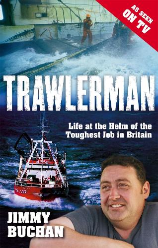 Бумажная книга «Trawlerman: Life at the Helm of the Toughest Job in Britain», автор Джимми Бьюкен - фото №1