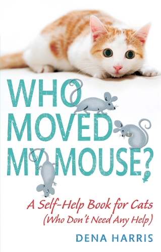 Паперова книга «Who Moved My Mouse?: A Self-Help Book for Cats (Who Don't Need Any Help)», автор Дена Гарріс - фото №1
