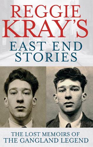 Бумажная книга «Reggie Kray's East End Stories: The lost memoirs of the gangland legend», авторов Питер Джеррард, Реджи Крэй - фото №1