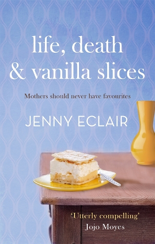 Бумажная книга «Life, Death and Vanilla Slices: A page-turning family drama from the Sunday Times bestselling author», автор Дженни Эклер - фото №1