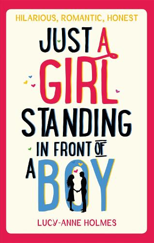 Паперова книга «Just a Girl, Standing in Front of a Boy», автор Люсі-Енн Голмс - фото №1