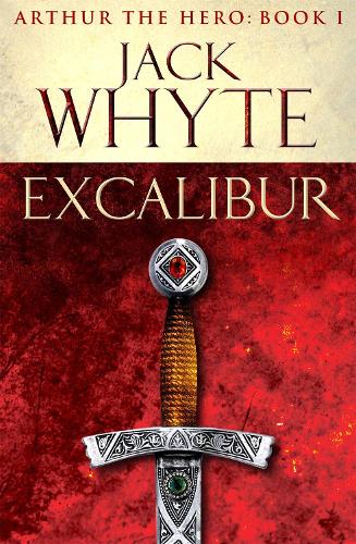 Бумажная книга «Excalibur: Legends of Camelot 1 (Arthur the Hero – Book I)», автор Джек Уайт - фото №1