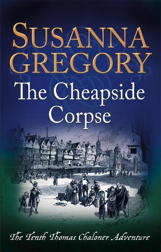 Бумажная книга «The Cheapside Corpse: The Tenth Thomas Chaloner Adventure», автор Сюзанна Грегори - фото №1