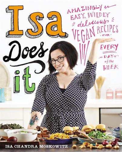 Бумажная книга «Isa Does It: Amazingly Easy, Wildly Delicious Vegan Recipes for Every Day of the Week», автор Иза Чандра Московиц - фото №1