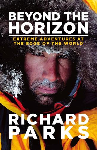 Бумажная книга «Beyond the Horizon: Extreme Adventures at the Edge of the World», авторов Майкл Эйлвин, Ричард Паркс - фото №1