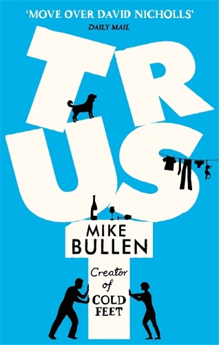 Бумажная книга «Trust: The debut novel from the creator of Cold Feet», автор Майк Буллен - фото №1