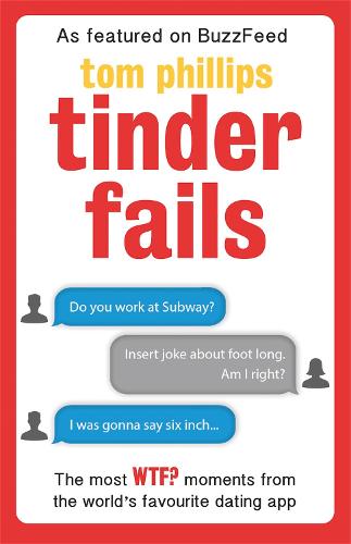 Паперова книга «Tinder Fails: The Most WTF? Moments from the World's Favourite Dating App», автор Том Філліпс - фото №1