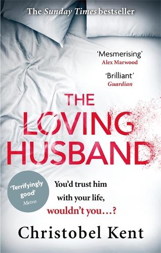 Бумажная книга «The Loving Husband: You'd trust him with your life, wouldn't you...?», автор Кристобель Кент - фото №1