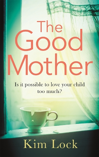 Паперова книга «The Good Mother: A gripping emotional page turner with a twist that will leave you reeling», автор Кім Лок - фото №1