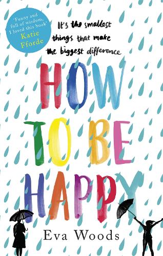 Бумажная книга «How to be Happy: The unmissable, uplifting Kindle bestseller», автор Ева Вудс - фото №1