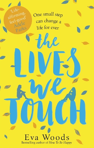 Бумажная книга «The Lives We Touch: The unmissable, uplifting read from the bestselling author of How to be Happy», автор Ева Вудс - фото №1