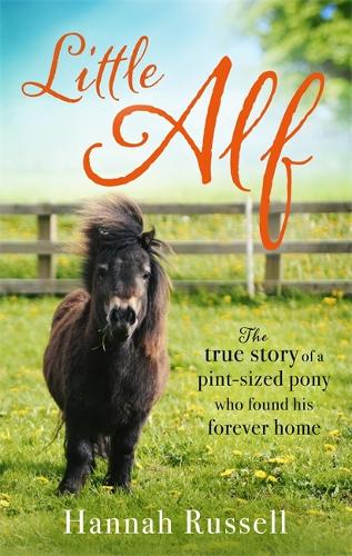 Бумажная книга «Little Alf: The true story of a pint-sized pony who found his forever home», автор Ханна Рассел - фото №1