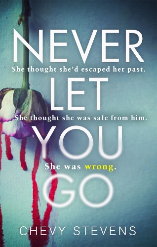 Бумажная книга «Never Let You Go: A heart-stopping psychological thriller you won't be able to put down», автор Чеви Стивенс - фото №1