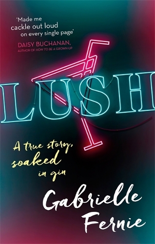 Бумажная книга «Lush: A True Story, Soaked in Gin», автор Габриэль Ферни - фото №1