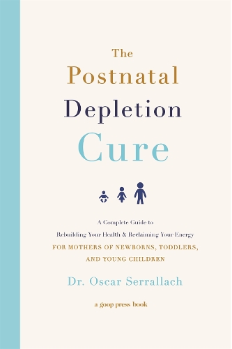 Бумажная книга «The Postnatal Depletion Cure: A Complete Guide to Rebuilding Your Health and Reclaiming Your Energy for Mothers of Newborns, Toddlers and Young Children», автор Оскар Серраллах - фото №1