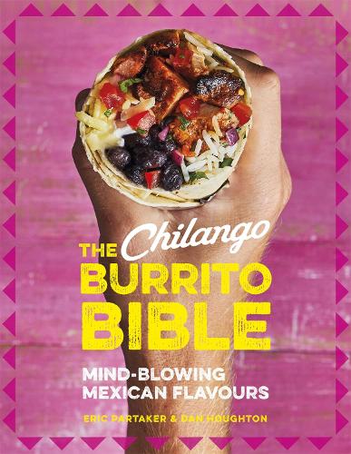 Бумажная книга «The Chilango Burrito Bible: Mind-blowing Mexican flavours», автор Эрик Партакер - фото №1