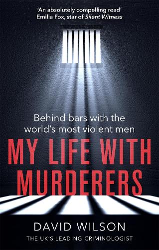 Бумажная книга «My Life with Murderers: Behind Bars with the World's Most Violent Men», автор Дэвид Уилсон - фото №1