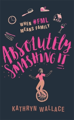 Бумажная книга «Absolutely Smashing It: When #fml means family», автор Кэтрин Уоллес - фото №1