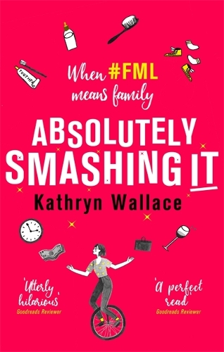 Бумажная книга «Absolutely Smashing It: When #fml means family», автор Кэтрин Уоллес - фото №1