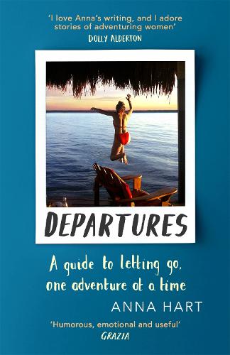 Бумажная книга «Departures: A Guide to Letting Go, One Adventure at a Time», автор Анна Харт - фото №1