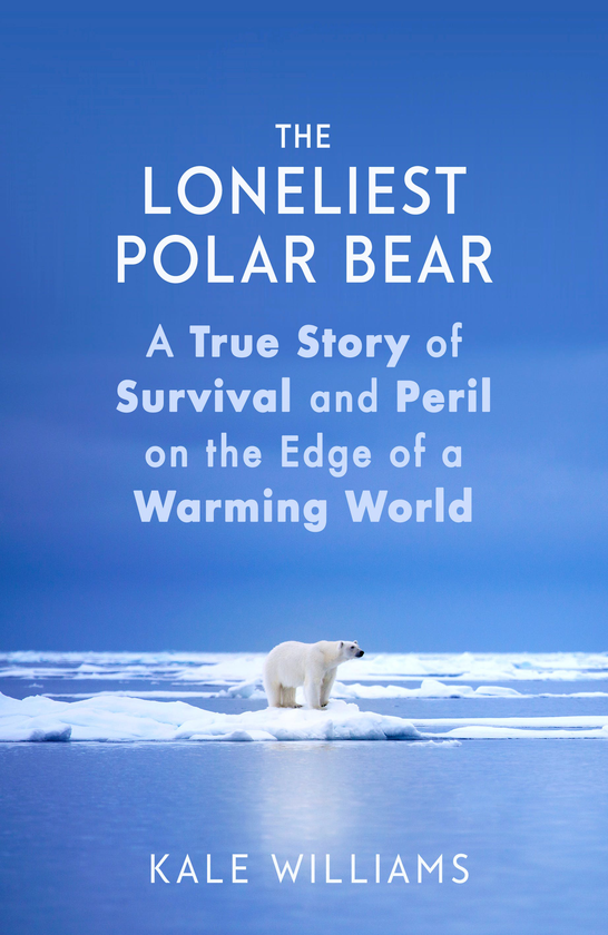 Паперова книга «The Loneliest Polar Bear. A True Story of Survival and Peril on the Edge of a Warming World», автор Кале Вільямс - фото №1