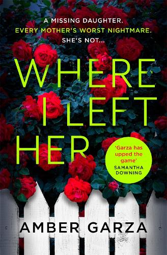 Бумажная книга «Where I Left Her: The pulse-racing thriller about every parent's worst nightmare . . .», автор Эмбер Гарза - фото №1