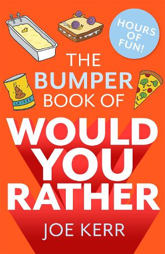 [object Object] «The Bumper Book of Would You Rather?: Over 350 hilarious hypothetical questions for anyone aged 6 to 106», автор Джо Керр - фото №1