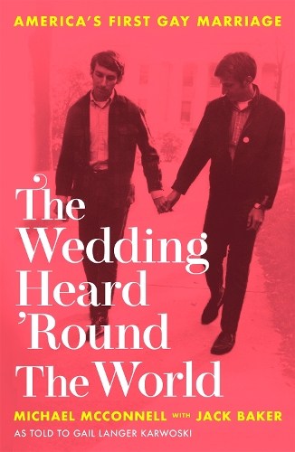 Бумажная книга «The Wedding Heard 'Round the World: America's First Gay Marriage», авторов Гейл Лангер Карвоски, Джек Бейкер, Майкл Макконнелл - фото №1