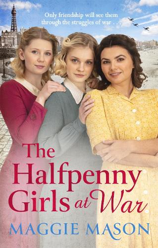Бумажная книга «The Halfpenny Girls at War: the BRAND NEW heart-warming and nostalgic family saga», автор Мэгги Мейсон - фото №1